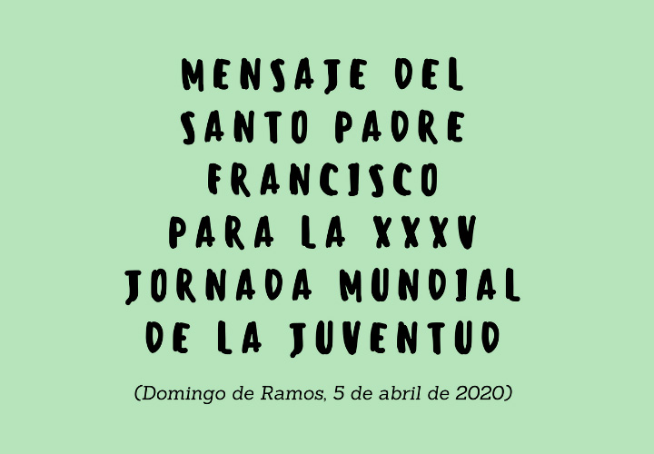Mensaje del Papa Francisco para la XXXV JMJ
